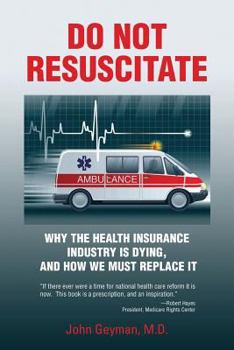 Paperback Do Not Resuscitate: Why the Health Industry is Dying, and How We Must Replace It Book