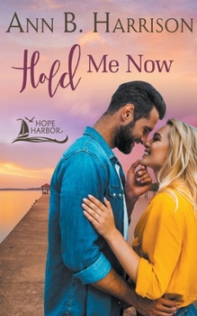 Hold Me Now - Book #2 of the Hope Harbor