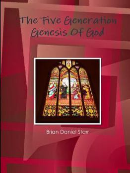 The Five Generation Genesis of God