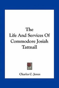 The Life And Services Of Commodore Josiah Tattnall
