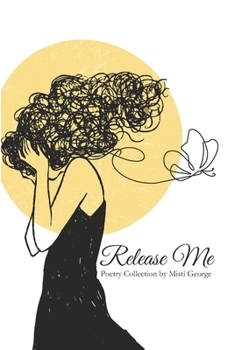 Release Me: A Collection of Poems