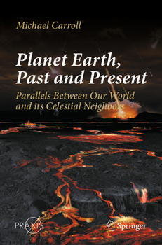 Paperback Planet Earth, Past and Present: Parallels Between Our World and Its Celestial Neighbors Book