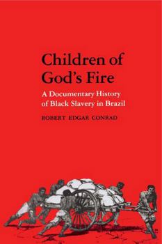 Paperback Children of God's Fire: A Documentary History of Black Slavery in Brazil Book