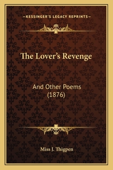 Paperback The Lover's Revenge: And Other Poems (1876) Book
