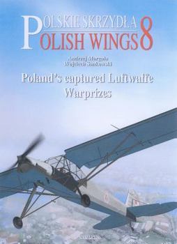 Poland's Captured Luftwaffe Warprizes - Book #8 of the Polish Wings