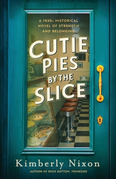 Cutie Pies by the Slice : A 1930s Historical Novel of Strength and Belonging