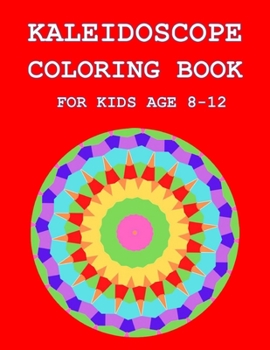 Paperback Kaleidoscope Coloring Book: For Kids Age 8-12 Book
