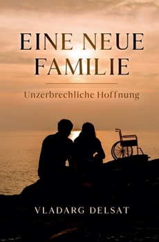 Neue Familie: Unzerbrechliche Hoffnung (German Edition)