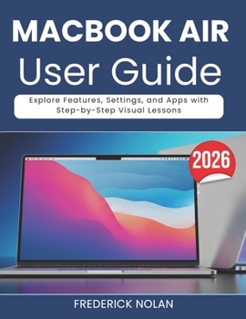 Paperback Macbook Air M5 User Guide: Explore Features, Settings, and Apps with Step-by-Step Visual Lessons Book