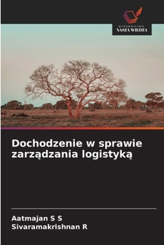 Dochodzenie w sprawie zarzadzania logistyka (Polish Edition)