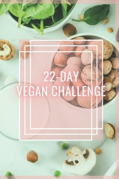 Paperback 22-Day Vegan Challenge: Fantastic vegetarian food guide! A 22-day challenge for healthy living! Book