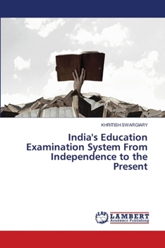 India's Education Examination System From Independence to the Present