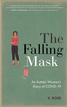 Paperback The Falling Mask: An Autistic Woman's Diary of COVID-19 Book
