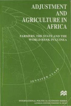 Hardcover Adjustment and Agriculture in Africa: Farmers, the State and the World Bank in Guinea Book