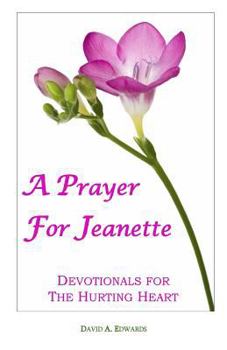 Paperback A Prayer For Jeanette: Devotionals For The Hurting Heart Book