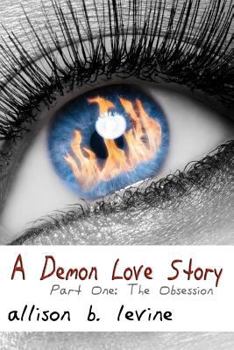Paperback A Demon Love Story: Part One: The Obsession Book