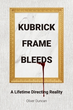 Paperback Kubrick Frame Bleeds: A Lifetime Directing Reality Book