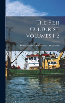Hardcover The Fish Culturist, Volumes 1-2 Book