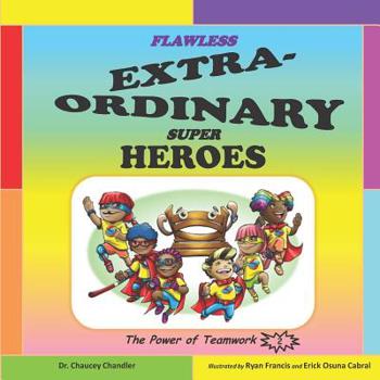 Paperback Flawless Extra-Ordinary Super Heroes: The Power of Teamwork Book