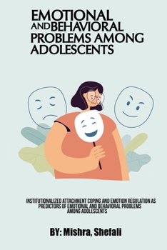 Paperback Institutionalized Attachment Coping And Emotion Regulation As Predictors Of Emotional And Behavioral Problems Among Adolescents Book