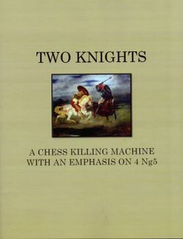Paperback Two Knights A Chess Killing Machine with an Emphasis on 4 Ng5 Book