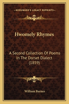 Paperback Hwomely Rhymes: A Second Collection Of Poems In The Dorset Dialect (1859) Book
