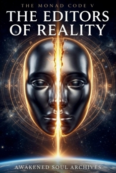 THE MONAD CODE V: The Editors of Reality