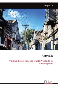 Paperback Citywalk: Walking, Perception, and Digital Visibility in Urban Spaces Book