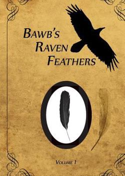 Paperback BawB's Raven Feathers Volume I: Reflections on the simple things in life Book