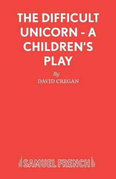 Paperback The Difficult Unicorn - A Children's Play Book