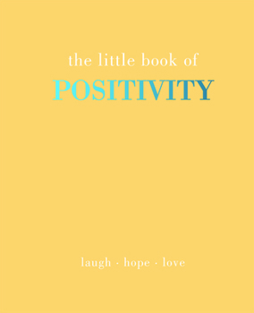Hardcover The Little Book of Positivity: Laugh Hope Love Book