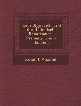 Paperback Luca Signorelli Und Die Italienische Renaissance - Primary Source Edition [German] Book