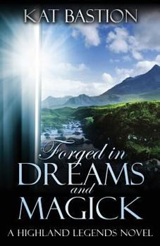 Forged in Dreams and Magick - Book #1 of the Highland Legends