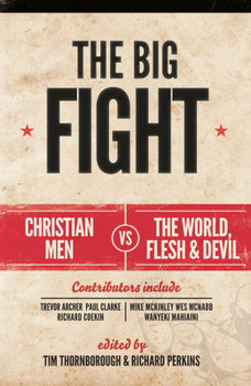 Paperback The Big Fight: Christian Men Vs the World, the Flesh and the Devil Book