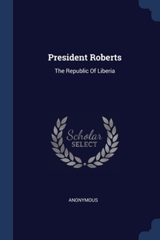 Paperback President Roberts: The Republic Of Liberia Book