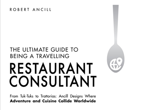 Paperback The Ultimate Guide to Being a Travelling Restaurant Consultant Book