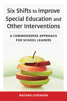 Paperback Six Shifts to Improve Special Education and Other Interventions: A Commonsense Approach for School Leaders Book
