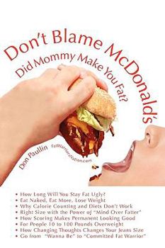 Paperback Don't Blame McDonald's- Did Mommy Make You Fat? Book