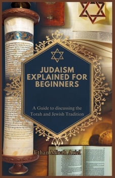Paperback Judaism Explained for Beginners: A Guide to discussing the Torah and Jewish Tradition Book