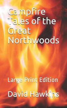 Paperback Campfire Tales of the Great Northwoods: Large Print Edition Book