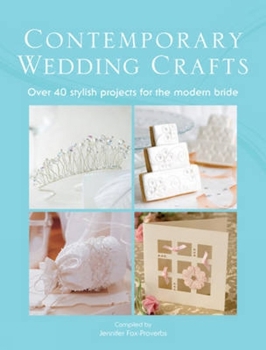 Paperback The Contemporary Wedding Crafts: Over 40 Stylish Projects for the Modern Bride Book