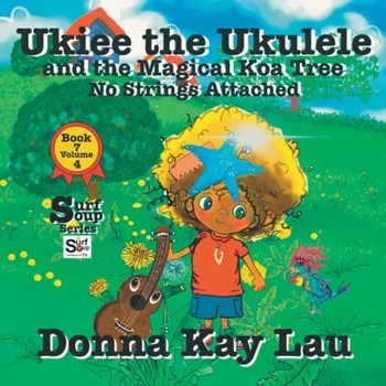 Paperback Ukiee the Ukulele: And the Magical Koa Tree No Strings Attached Book 7 Volume 4 [Large Print] Book