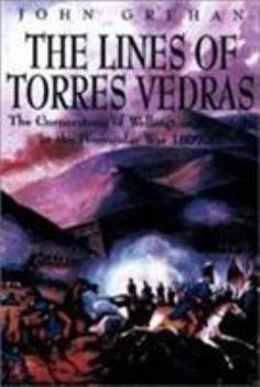 Hardcover The Lines of Torres Verdras: The Cornerstone of Wellington's Strategy in the Peninsula Was 1809-1912 Book