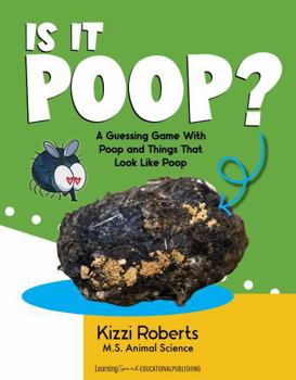 Is It Poop?: A Guessing Game With Poop and Things That Look Like Poop
