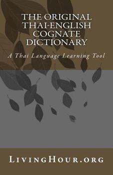 Paperback The Original Thai-English Cognate Dictionary: A Thai Language Learning Tool Book