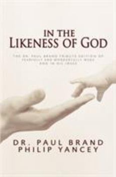 Hardcover In the Likeness of God: The Dr. Paul Brand Tribute Edition of Fearfully and Wonderfully Made and in His Image Book