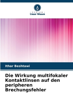 Paperback Die Wirkung multifokaler Kontaktlinsen auf den peripheren Brechungsfehler [German] Book