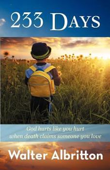 Paperback 233 Days: God Hurts Like You Hurt When Death Claims Someone You Love Book