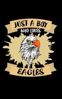 Just A Boy Who Loves Eagles: Animal Nature Collection