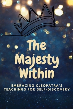 Paperback The Majesty Within: Embracing Cleopatra's Teachings for Self-Discovery Book